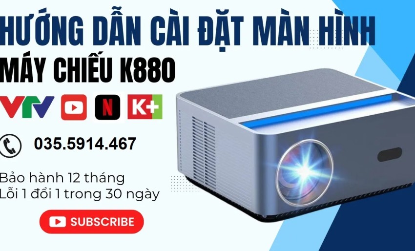 Hướng dẫn cài đặt màn hình máy chiếu K880