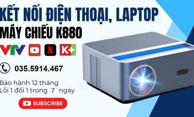 Hướng dẫn kết nối điện thoại, máy tính với máy chiếu K880